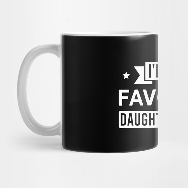 I'm the Favorite Daughter-In-Law by FOZClothing